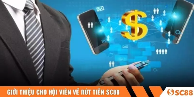 Giới thiệu cho hội viên về rút tiền SC88